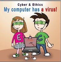 Cyber & Ethics: My Computer has a virus
