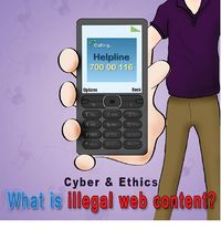 Cyber & Ethics: What is illegal web content?